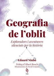 Niubó, Eduard. Geografia de l'oblit: Exploradors i viatgers silenciats per la història, Barcelona, Edicions Sidillà, 2022, 385 pp.